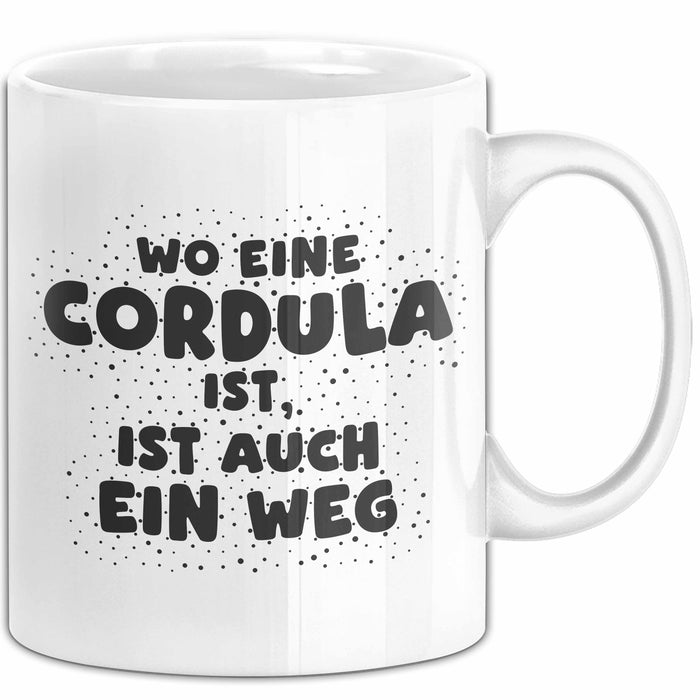 Cordula Tasse Wo Eine Cordula Ist, Ist Auch Ein Weg Geschenk
