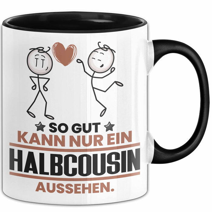 Halbcousin Geschenk Tasse So Gut Kann Nur Ein Halbcousin Aussehen Geschenkidee Kaffee-Becher Schwarz Trendation