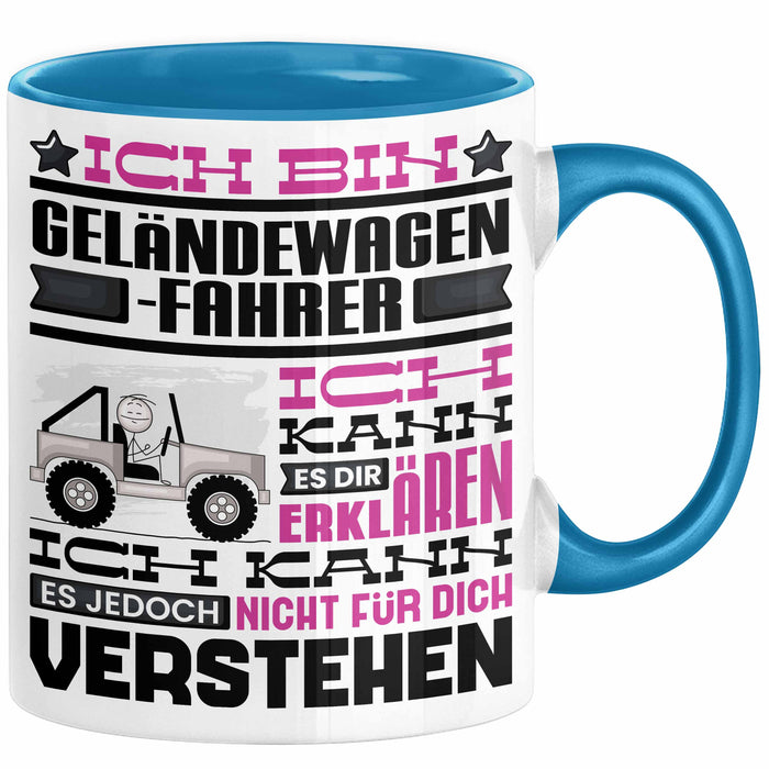 Geländewagenfahrer Geschenk Tasse Lustige Geschenkdiee für einen Geländewagenfahrer Geburtstag Ich Bin Geländewagenfahrer Ich Kann Es Dir Erklären Aber Nicht Für Dich Verstehen Blau Trendation