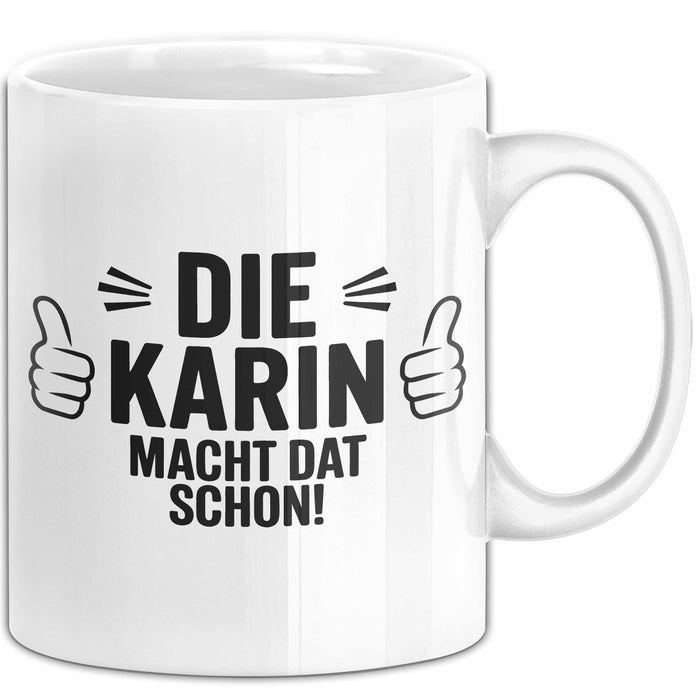 Karin Tasse Geschenk Die Karin Macht Dat Schon Geschenkidee Becher mit Name Weiß Trendation