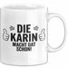 Karin Tasse Geschenk Die Karin Macht Dat Schon Geschenkidee Becher mit Name Weiß Trendation