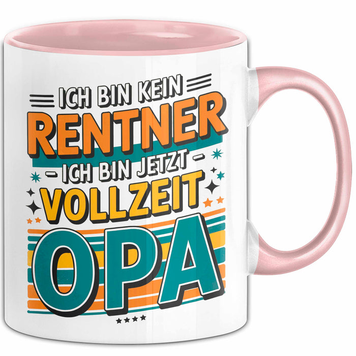 Rentner Pensionär Sarkasmus Opa Tasse Geschenk Lustige Geschenkidee Spruch Ich Bin Kein Rentner Ich Bin Jetzt Vollzeit Opa Rosa Trendation