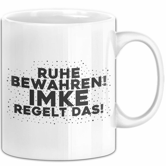 Imke Tasse Ruhe Bewahren! Imke Regelt Das! Geschenk Weiß Trendation