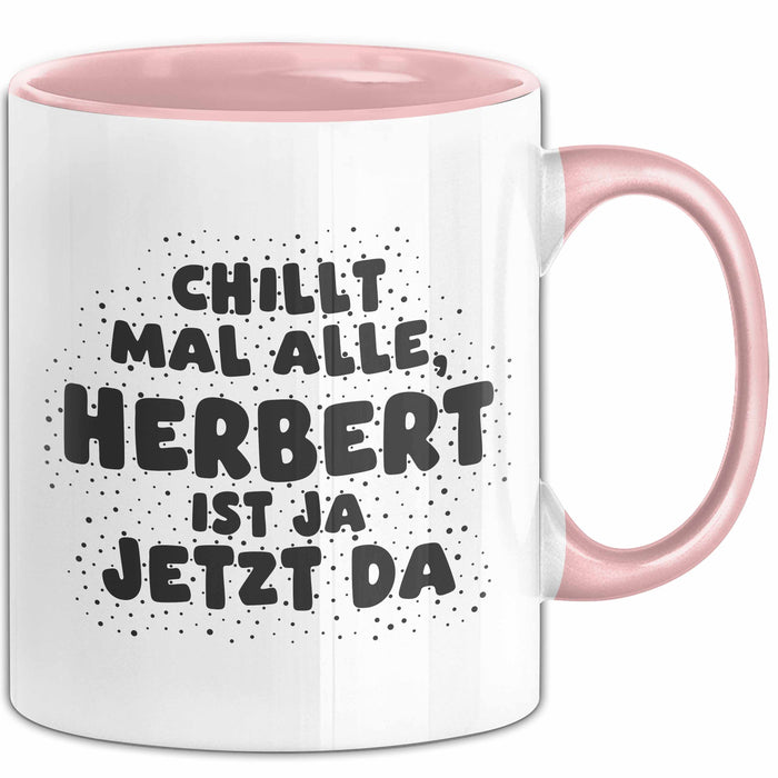 Herbert Tasse Chillt Mal Alle, Herbert Ist Ja Jetzt Da Geschenk