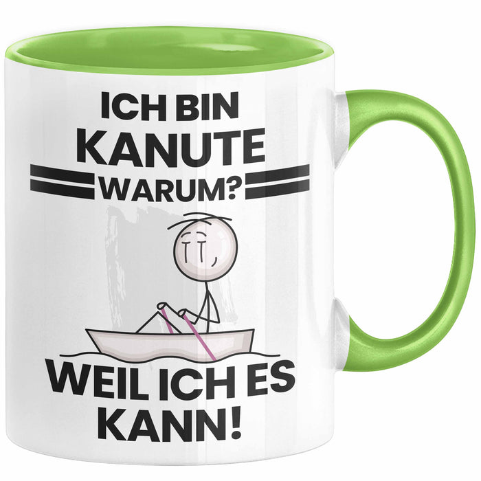 Kanute Geschenk Tasse Lustiger Spruch Ich Bin Kanute Warum Weil Ich Es Kann Geschenkidee Bester Kanute Geburtstag Kaffee-Becher Grün Trendation
