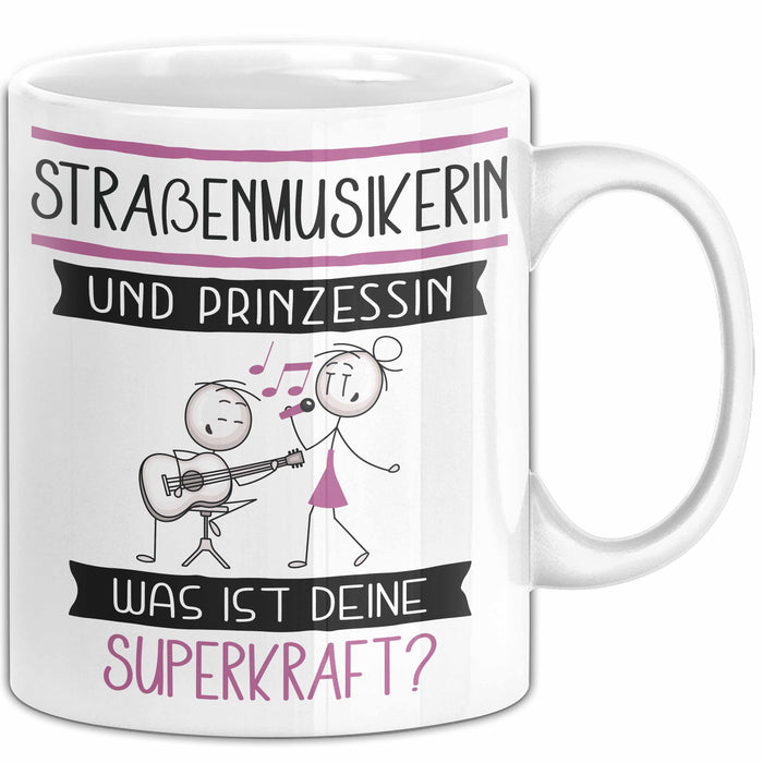 Straßenmusikerin Und Prinzessin Tasse Geschenk Für Eine Straßenmusikerin Geburtstag Was Ist Deine Superkraft Weiß Trendation