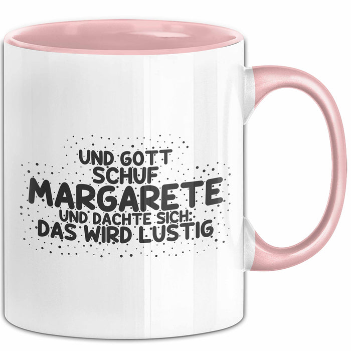 Margarete Tasse Und Gott Schuf Margarete Und Dachte Sich: Das Wird Lustig