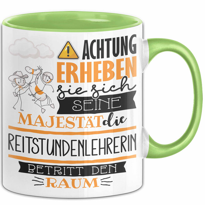 Reitstundenlehrerin Tasse Geschenk Lustiger Spruch Bitte Erheben Sie Sich Seine Majestät Die Reitstundenlehrerin Betritt Den Raum Grün Trendation