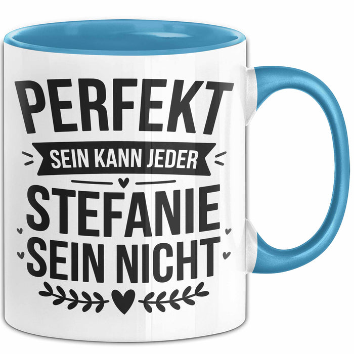 Stefanie Tasse Geschenk Perfekt Sein Kann Jeder Geschenkidee Geburtstag Blau Trendation
