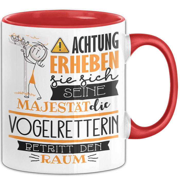 Vogelretterin Tasse Geschenk Lustiger Spruch Bitte Erheben Sie Sich Seine Majestät Die Vogelretterin Betritt Den Raum Rot Trendation