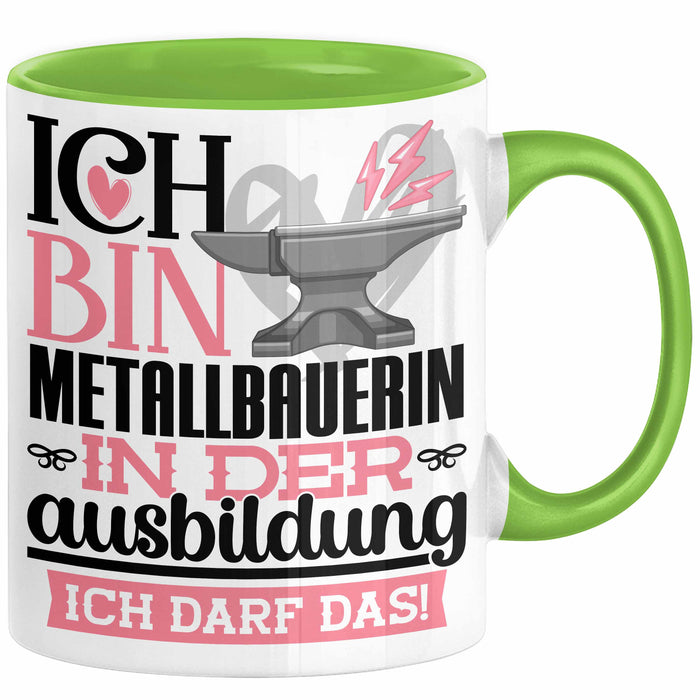 Metallbauerin Ausbildung Start Geschenk Tasse Ich Bin Metallbauerin In Der Ausbildung Ich Darf Das Kaffee-Becher Geschenkidee Grün Trendation