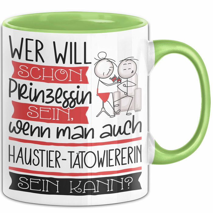 Haustier-Tätowiererin Tasse Geschenk Spruch Wer Will Schon Prinzessin Sein Wenn Man Auch Haustier-Tätowiererin Sein Kann Grün Trendation