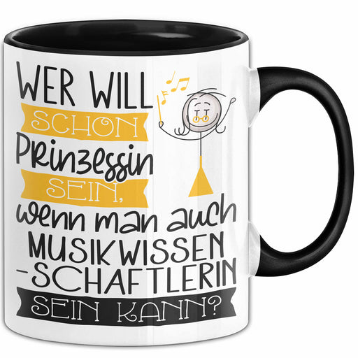Musikwissenschaftlerin Tasse Geschenk Spruch Wer Will Schon Prinzessin Sein Wenn Man Auch Musikwissenschaftlerin Sein Kann Trendation