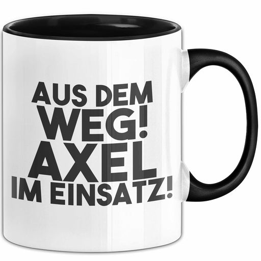 Axel Tasse Aus Dem Weg! Axel Im Einsatz! Geschenk Schwarz Trendation