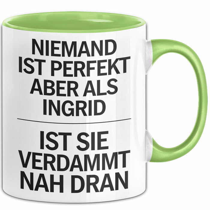Ingrid Tasse Geschenk Niemand Ist Perfekt Ingrid Verdammt Nah Dran Geschenkidee Grün Trendation