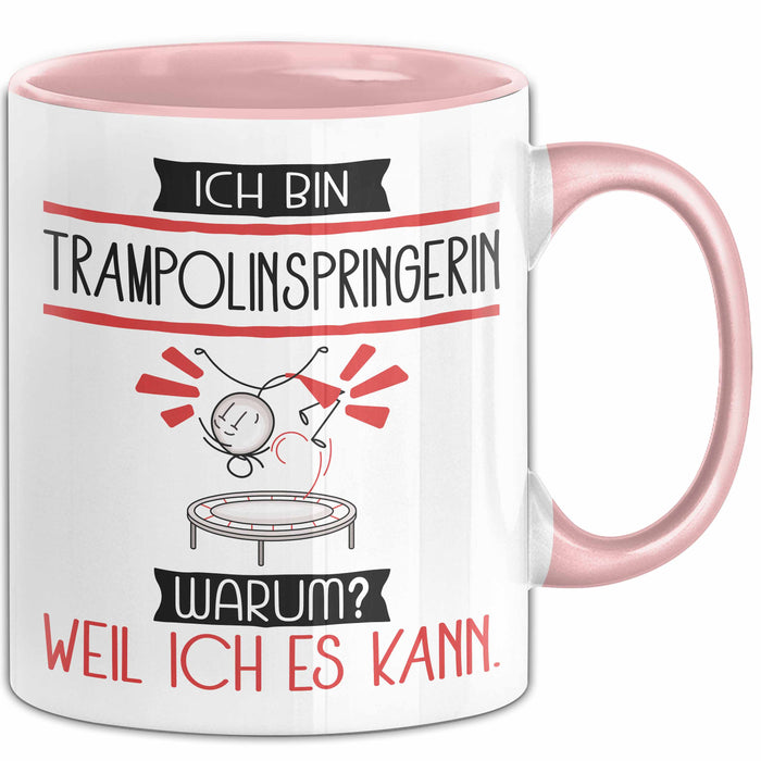 Trampolinspringerin Tasse Geschenk Ich Bin Trampolinspringerin Warum Weil Ich Es Kann Geschenkidee Geburtstag Rosa Trendation
