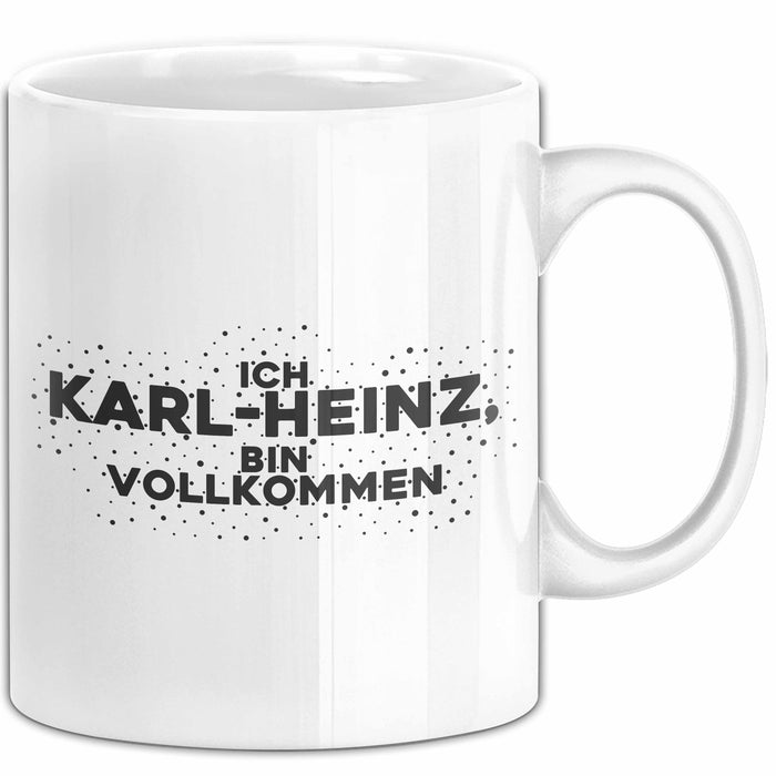 Karl-Heinz Tasse Ich Karl-Heinz, Bin Vollkommen Geschenk