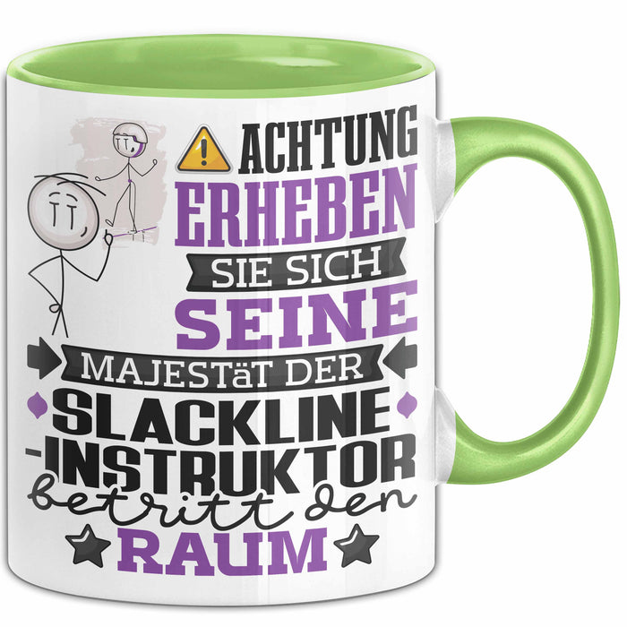 Slackline-Instruktor Geschenk Tasse Lustiger Spruch Erheben Sie Sich Der Slackline-Instruktor Betritt den Raum Grün Trendation