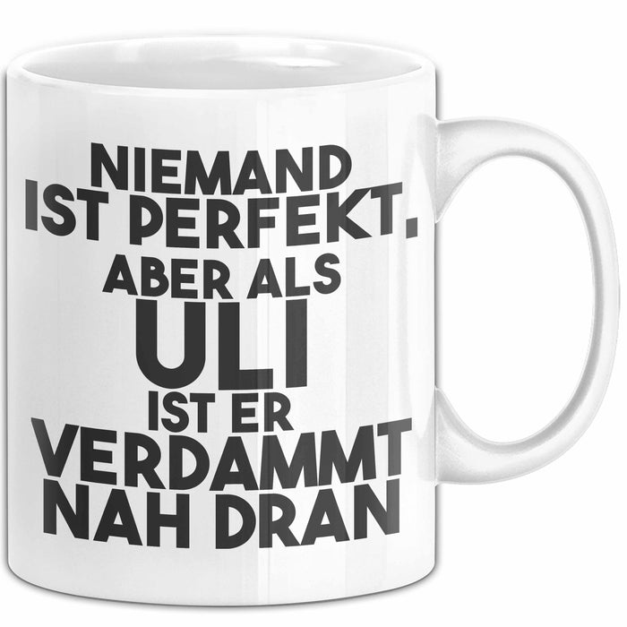 Uli Tasse Niemand Ist Perfekt, Aber Als Uli Ist Er Verdammt Nah Dran Weiß Trendation