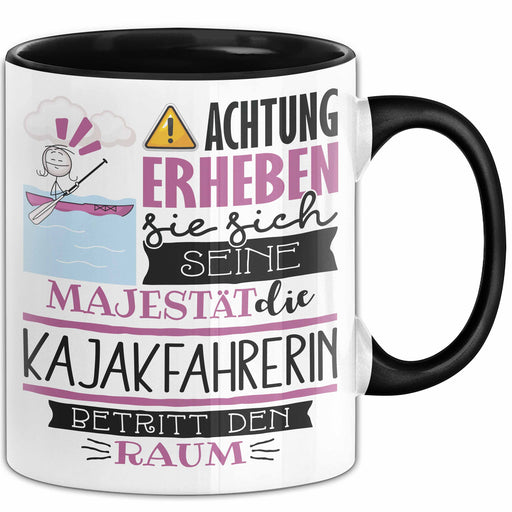 Kajakfahrerin Tasse Geschenk Lustiger Spruch Bitte Erheben Sie Sich Seine Majestät Die Kajakfahrerin Betritt Den Raum Schwarz Trendation