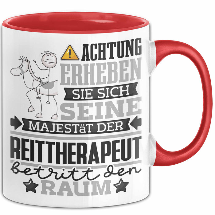 Reittherapeut Geschenk Tasse Lustiger Spruch Erheben Sie Sich Der Reittherapeut Betritt den Raum Rot Trendation