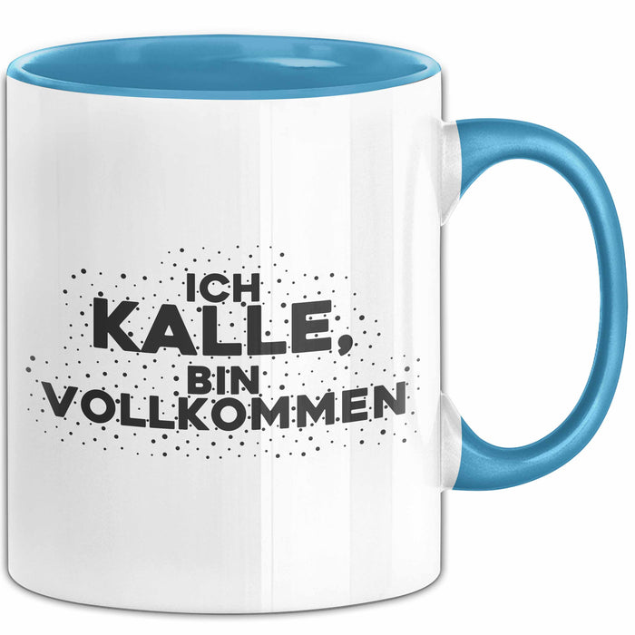 Kalle Tasse Ich Kalle, Bin Vollkommen Geschenk