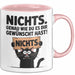 Sarkastische Katze Tasse Geschenk Lustige Geschenkidee Spruch Nichts. Genau Wie Du Es Dir Gewünscht Hast Rosa Trendation