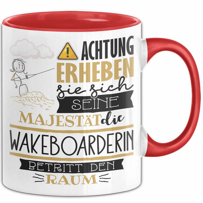 Wakeboarderin Tasse Geschenk Lustiger Spruch Bitte Erheben Sie Sich Seine Majestät Die Wakeboarderin Betritt Den Raum Rot Trendation