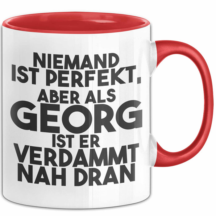 Georg Tasse Niemand Ist Perfekt, Aber Als Georg Ist Er Verdammt Nah Dran