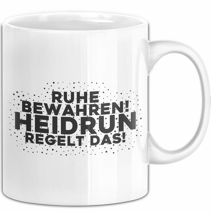 Heidrun Tasse Ruhe Bewahren! Heidrun Regelt Das! Geschenk