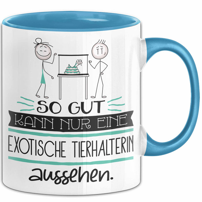 Exotische Tierhalterin Geschenk Tasse So Gut Kann Nur Eine Exotische Tierhalterin Aussehen Geschenkidee Geburtstag Weihnachten Lustig Blau Trendation