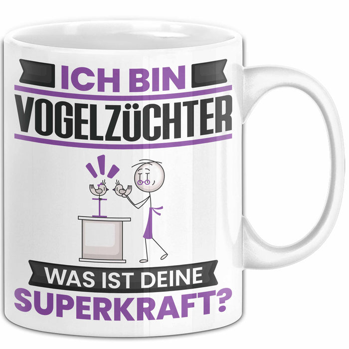 Vogelzüchter Tasse Geschenk für Vogelzüchter Geburtstag Lustiger Spruch Kaffee-Becher Was Ist Deine Superkraft Weiß Trendation
