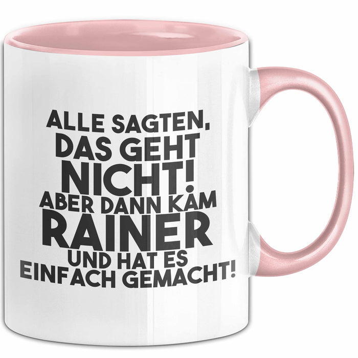 Rainer Tasse Alle Sagten Das Geht Nicht, Aber Dann Kam Rainer Geschenk