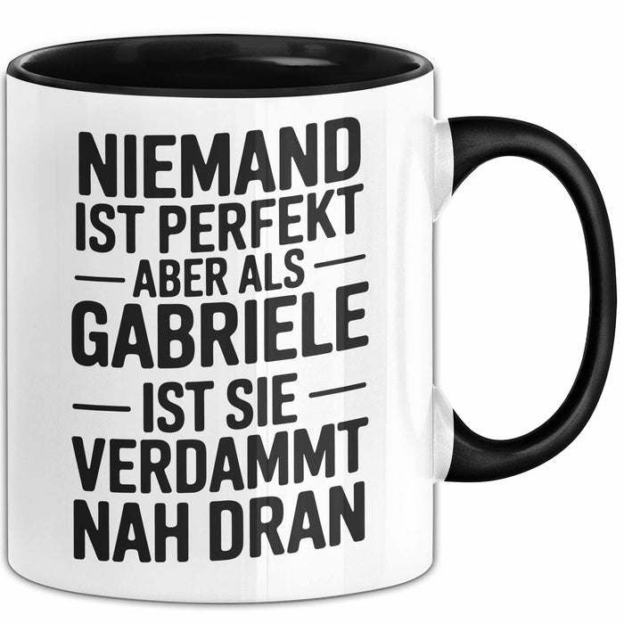 Gabriele Tasse Geschenk Niemand Ist Perfekt Gabriele Verdammt Nah Dran Geschenkidee Schwarz Trendation