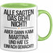 Martina Tasse Geschenk Alle Sagten Das Geht Nicht Aber Dann Kam Martina Und Hat Es Einfach Gemacht Geschenkidee Becher mit Name Grün Trendation