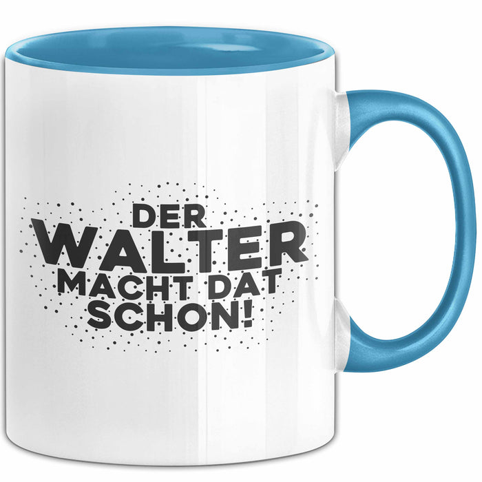 Walter Tasse Der Walter Macht Dat Schon Geschenk