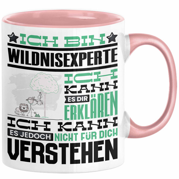 Wildnisexperte Geschenk Kaffee-Tasse Geschenkidee für Wildnisexperte Ich Bin Wildnisexperte Ich Kann Es Dir Erklären Jedoch Nicht Für Dich Verstehen Spruch Lustig Rosa Trendation