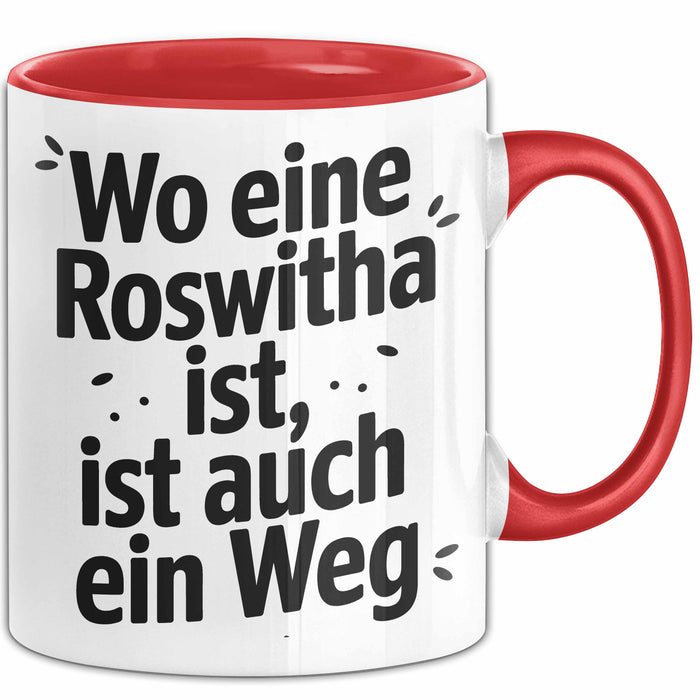 Roswitha Tasse Geschenk Wo Eine Roswitha Ist Ist Auch Ein Weg Geschenkidee Becher mit Name Rot Trendation