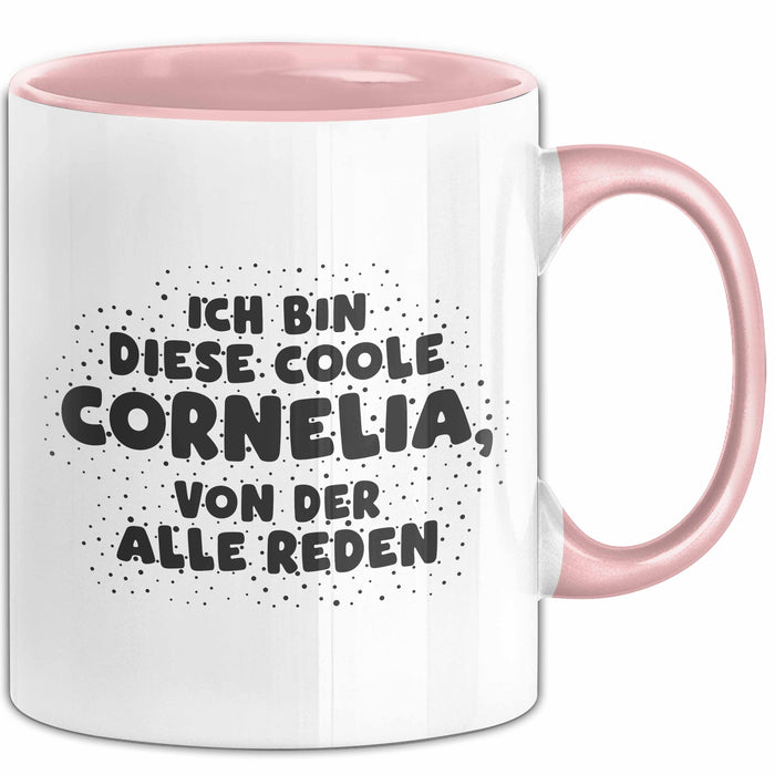 Cornelia Tasse Ich Bin Diese Coole Cornelia, Von Der Alle Reden Geschenk
