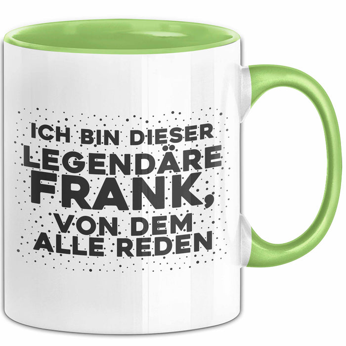 Frank Tasse Ich Bin Dieser Legendaere Frank, Von Dem Alle Reden Geschenk