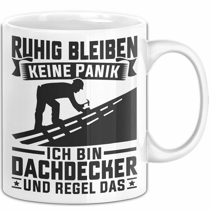 Dachdecker Tasse Geschenk Ruhig Bleiben Ich Bin Dachdecker Und Regel Das Geschenkidee Weiß Trendation
