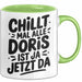 Doris Tasse Geschenk Chillt Mal Alle Doris Ist Ja Jetzt Da Geschenkidee Becher mit Name Grün Trendation