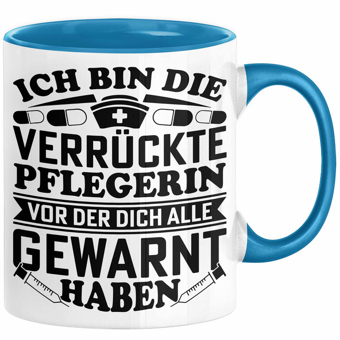 Pflegerin Geschenk Tasse Ich Bin Die Verrückte Pflegerin Vor Der Dich Alle Gewarnt Haben Krankenpflegerin Geschenkidee Blau Trendation