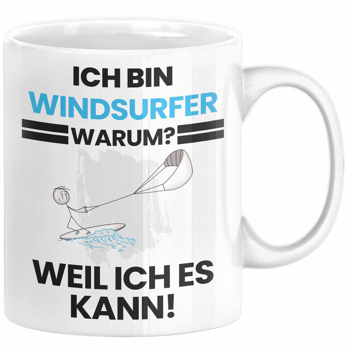 Windsurfer Geschenk Tasse Lustiger Spruch Ich Bin Windsurfer Warum Weil Ich Es Kann Geschenkidee Bester Windsurfer Geburtstag Kaffee-Becher Weiß Trendation