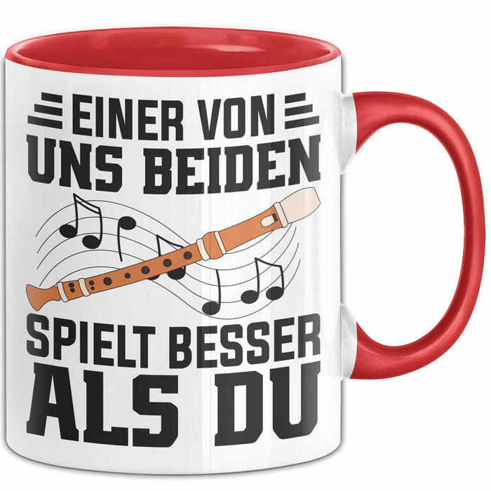 Flötenspieler Tasse Geschenk Einer Von Uns Beiden Spielt Besser Als Du Geschenkidee Becher Rot Trendation