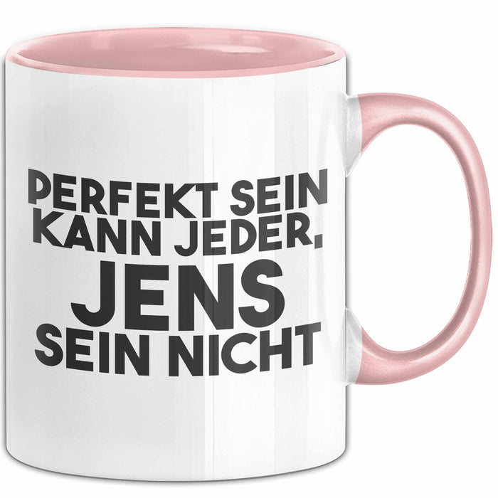 Jens Tasse Perfekt Sein Kann Jeder, Jens Sein Nicht Geschenk
