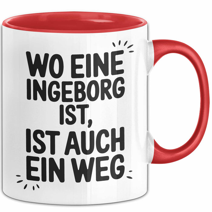 Ingeborg Tasse Geschenk Wo Eine Ingeborg Ist Ist Auch Ein Weg Geschenkidee Becher mit Name Rot Trendation