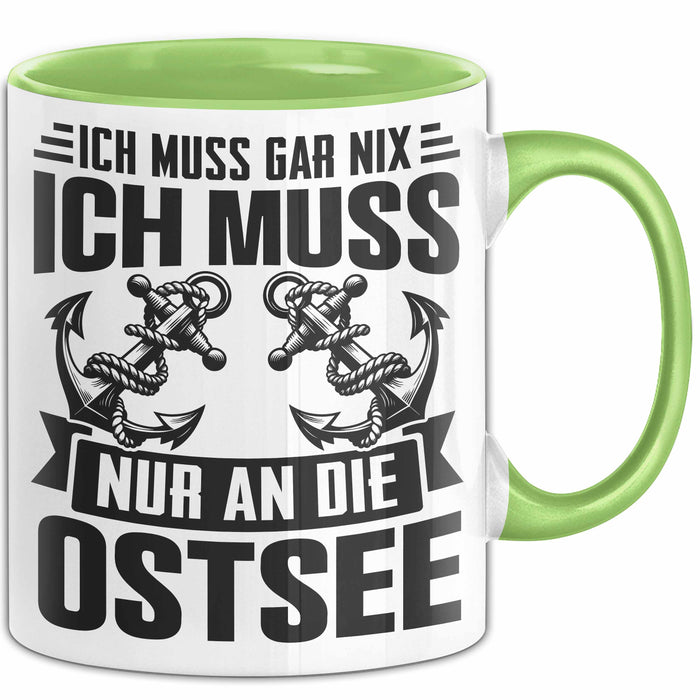 Ostsee-Liebhaber Tasse Geschenk Ich Muss Gar Nix Ich Muss Nur An Die Ostsee Grün Trendation