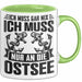 Ostsee-Liebhaber Tasse Geschenk Ich Muss Gar Nix Ich Muss Nur An Die Ostsee Grün Trendation