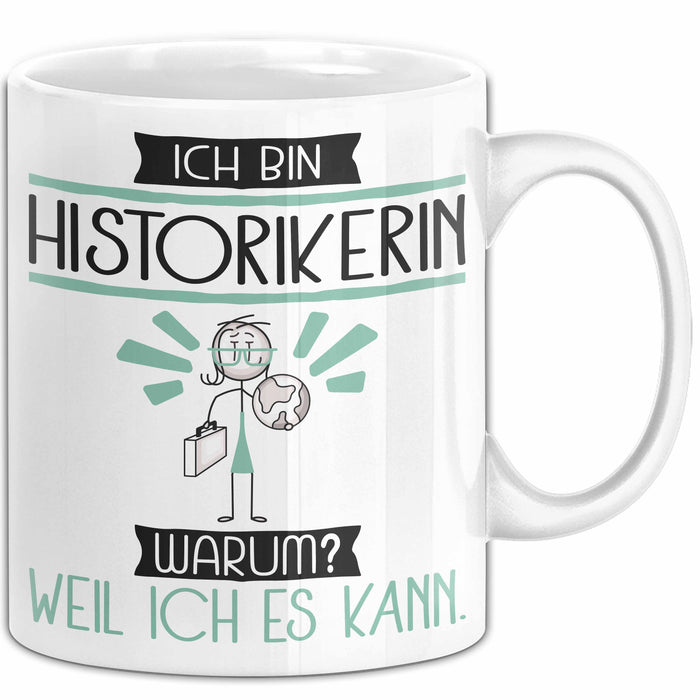 Historikerin Tasse Geschenk Ich Bin Historikerin Warum Weil Ich Es Kann Geschenkidee Geburtstag Weiß Trendation